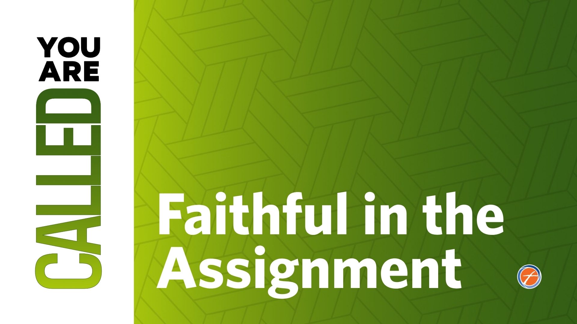 Faithful in the Assignment