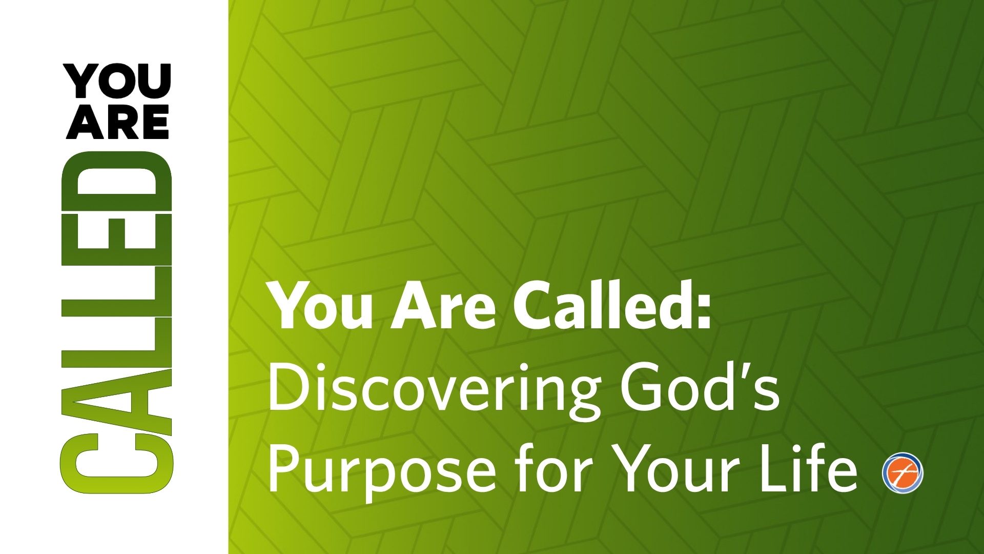 You Are Called: Discovering God’s Purpose for Your Life